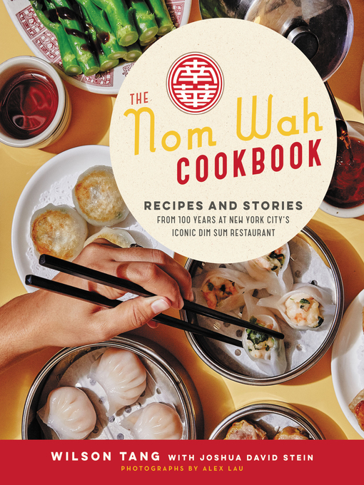 Title details for The Nom Wah Cookbook by Wilson Tang - Wait list